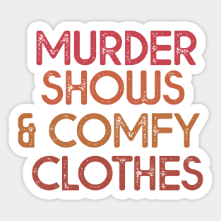 Murder Shows and comfy clothes, Sticker